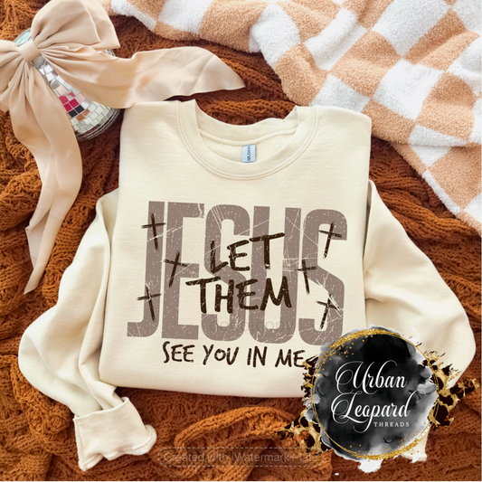 JESUS let them see you in me